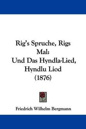 Cover image for Rig's Spruche, Rigs Mal: Und Das Hyndla-Lied, Hyndlu Liod (1876)