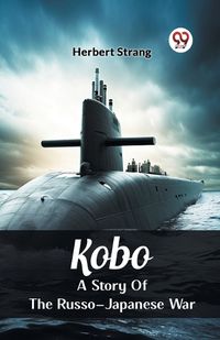 Cover image for Kobo A Story Of The Russo-Japanese War