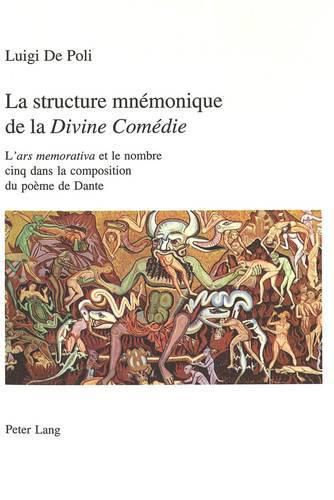 Cover image for La Structure Mnemonique de La Divine Comedie: L'Ars Memorativa Et Le Nombre Cinq Dans La Composition Du Poeme de Dante