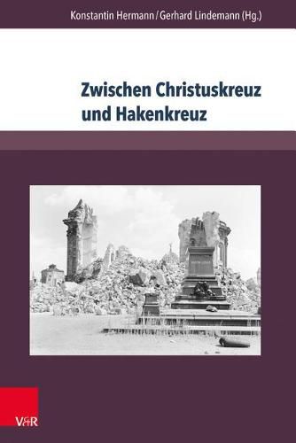 Zwischen Christuskreuz Und Hakenkreuz: Biografien Von Theologen Der Evangelisch-Lutherischen Landeskirche Sachsens Im Nationalsozialismus