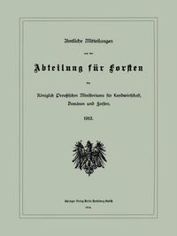 Cover image for Amtliche Mitteilungen Aus Der Abteilung Fur Forsten Des Koeniglich Preussischen Ministeriums Fur Landwirtschaft, Domanen Und Forsten