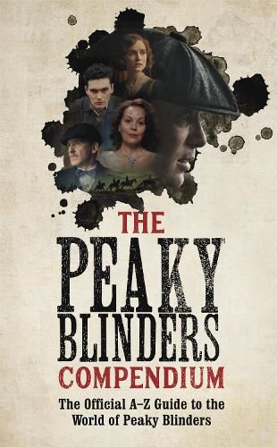 Cover image for The Peaky Blinders Compendium: The best gift for fans of the hit BBC series