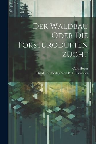 Cover image for Der Waldbau Oder Die Forsturoduftenzucht