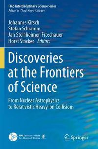 Cover image for Discoveries at the Frontiers of Science: From Nuclear Astrophysics to Relativistic Heavy Ion Collisions