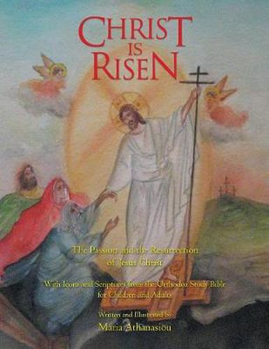 Cover image for Christ Is Risen: The Passion and the Resurrection of Jesus Christ