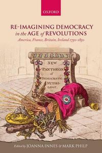 Cover image for Re-imagining Democracy in the Age of Revolutions: America, France, Britain, Ireland 1750-1850