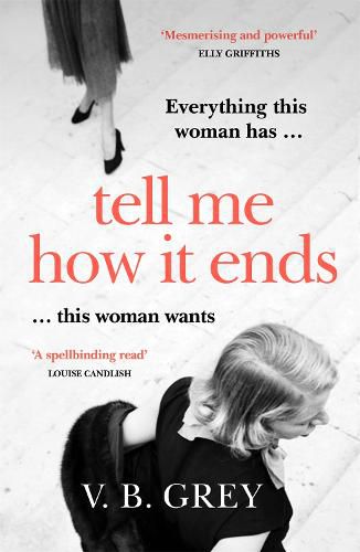 Cover image for Tell Me How It Ends: Sixties glamour meets film noir in a gripping drama of long-buried secrets and dark revenge