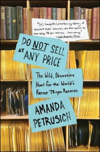 Cover image for Do Not Sell At Any Price: The Wild, Obsessive Hunt for the World's Rarest 78rpm Records