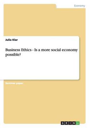 Cover image for Business Ethics - Is a more social economy possible?