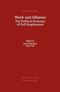 Cover image for Work and Idleness: The Political Economy of Full Employment