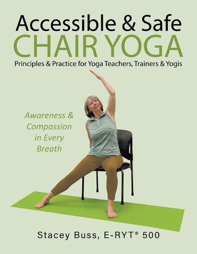 Cover image for Accessible & Safe Chair Yoga Principles & Practice for Yoga Teachers, Trainers & Yogis