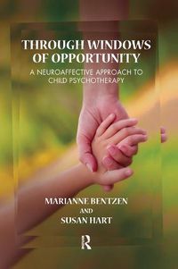 Cover image for Through Windows of Opportunity: A Neuroaffective Approach to Child Psychotherapy