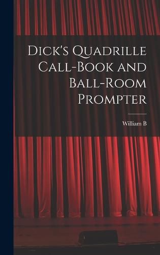 Dick's Quadrille Call-book and Ball-room Prompter