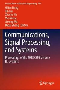 Cover image for Communications, Signal Processing, and Systems: Proceedings of the 2018 CSPS Volume III: Systems