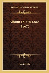 Cover image for Album de Un Loco (1867)