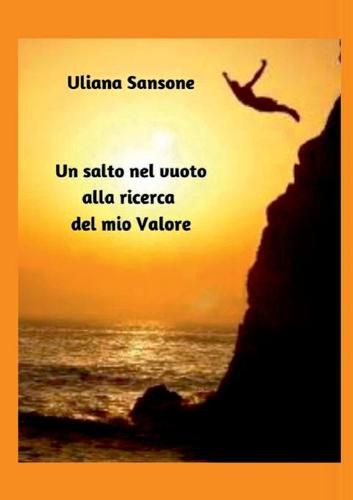 Cover image for Un salto nel vuoto alla ricerca del mio valore