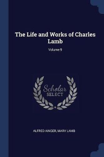 Cover image for The Life and Works of Charles Lamb; Volume 9