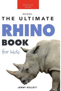 Cover image for Rhinos: The Ultimate Rhino Book for Kids