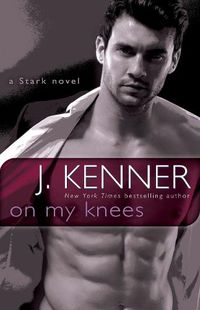 Cover image for On My Knees: A Stark Novel