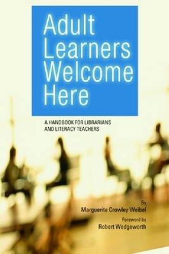 Cover image for Adult Learners Welcome Here: A Handbook for Librarians and Literacy Teachers