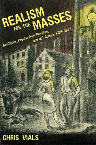 Cover image for Realism for the Masses: Aesthetics, Popular Front Pluralism, and U.S. Culture, 1935-1947