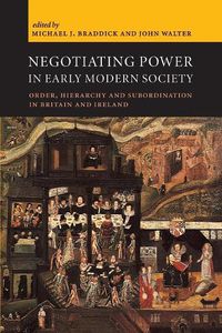 Cover image for Negotiating Power in Early Modern Society: Order, Hierarchy and Subordination in Britain and Ireland