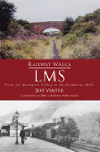 Cover image for Railway Walks: LMS: From the Brampton Valley to the Cumbrian Hills