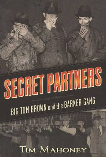 Secret Partners: Big Tom Brown and the Barker Gang