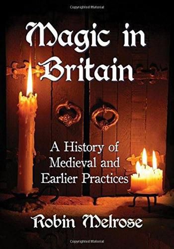 Cover image for Magic in Britain: A History of Medieval and Earlier Practices