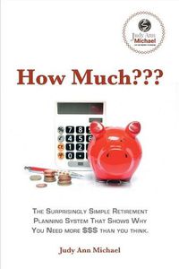 Cover image for How Much???: The Surprisingly Simple Retirement Planning System That Shows Why You Need