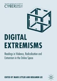 Cover image for Digital Extremisms: Readings in Violence, Radicalisation and Extremism in the Online Space