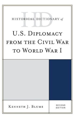 Cover image for Historical Dictionary of U.S. Diplomacy from the Civil War to World War I