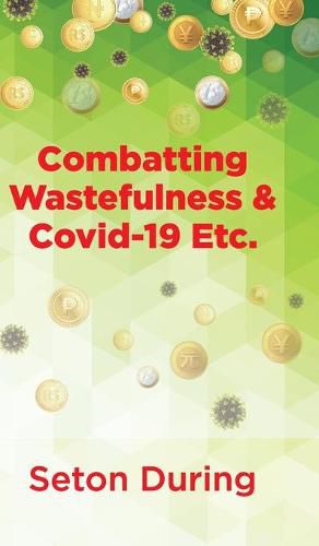 Cover image for Combatting Wastefulness & Covid-19 Etc.