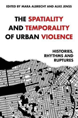 Cover image for The Spatiality and Temporality of Urban Violence