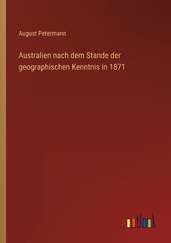 Cover image for Australien nach dem Stande der geographischen Kenntnis in 1871
