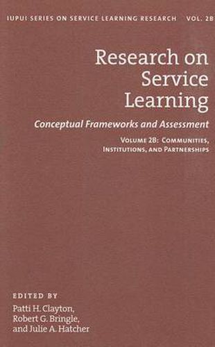 Research on Service Learning: Conceptual Frameworks and Assessments: Communities, Institutions, and Partnerships