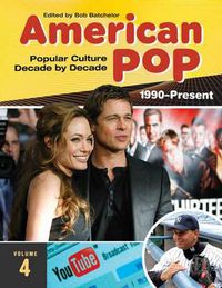 Cover image for American Pop [4 volumes]: Popular Culture Decade by Decade