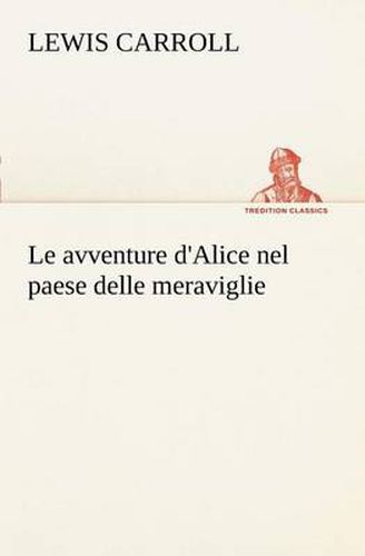 Cover image for Le avventure d'Alice nel paese delle meraviglie