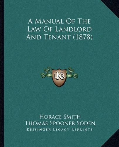 A Manual of the Law of Landlord and Tenant (1878)