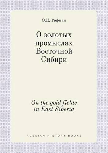 Cover image for On the gold fields in East Siberia