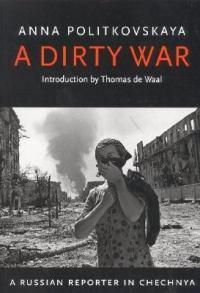 Cover image for A Dirty War: A Russian Reporter in Chechnya