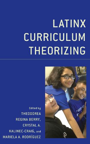 Cover image for Latinx Curriculum Theorizing