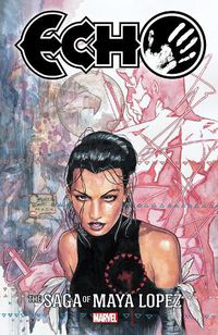 Cover image for ECHO: THE SAGA OF MAYA LOPEZ
