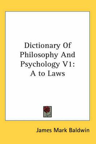 Cover image for Dictionary of Philosophy and Psychology V1: A to Laws