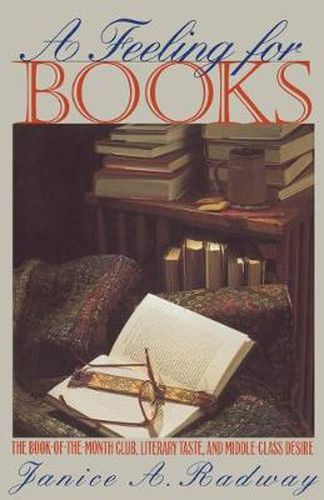 Cover image for A Feeling for Books: The Book-of-the-Month Club, Literary Taste, and Middle-Class Desire