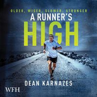 Cover image for A Runner's High: Older, Wiser, Slower, Stronger