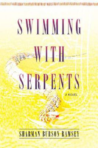 Cover image for Swimming with Serpents: A Novel