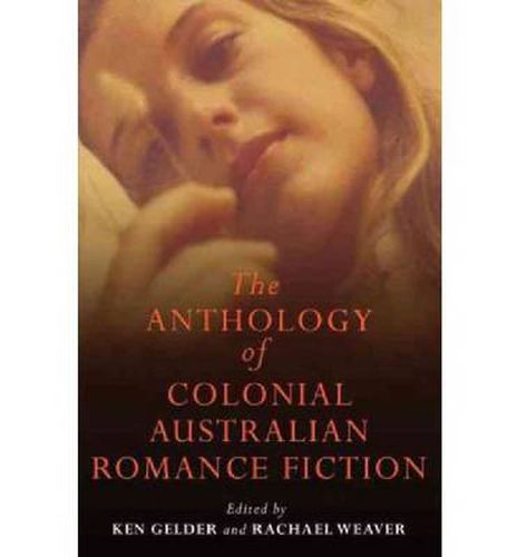 The Anthology Of Colonial Australian Romance Fiction