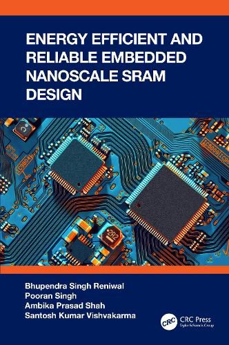 Cover image for Energy Efficient and Reliable Embedded Nanoscale SRAM Design