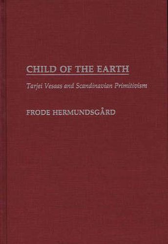 Child of the Earth: Tarjei Vesaas and Scandinavian Primitivism